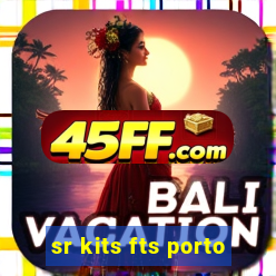 sr kits fts porto
